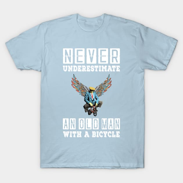 NEVER UNDERESTIMATE AN OLD MAN WITH A BICYCLE, NEVER UNDERESTIMATE AN OLD MAN ON A BICYCLE, Retro Vintage 90s Style Funny Cycling Humor for Cyclist and Bike Rider, funny Cycling quote T-Shirt by BicycleStuff